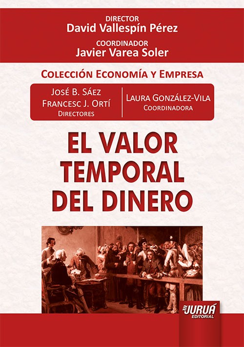 El Valor Temporal del Dinero - Colección Economía y Empresa   Director: David Vallespín Pérez   Coor