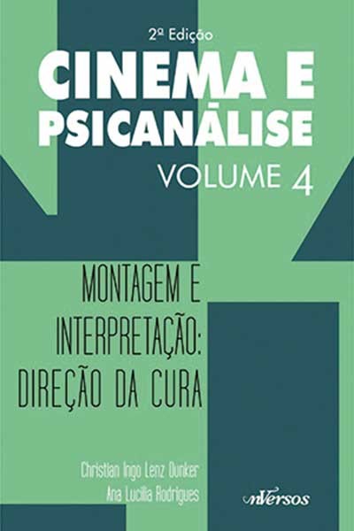 Cinema e Psicanálise - Montagem e Interpretação: Direção da Cura - Vol.4