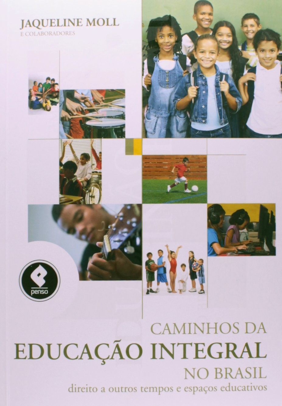 Caminhos da Educação Integral no Brasil - Direito a Outros Tempos e Espaços Educativos