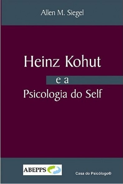 Heinz Kohut E A Psicologia Do Self