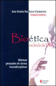 Bioética no Início da Vida - Dilemas pensados de forma transdisciplinar