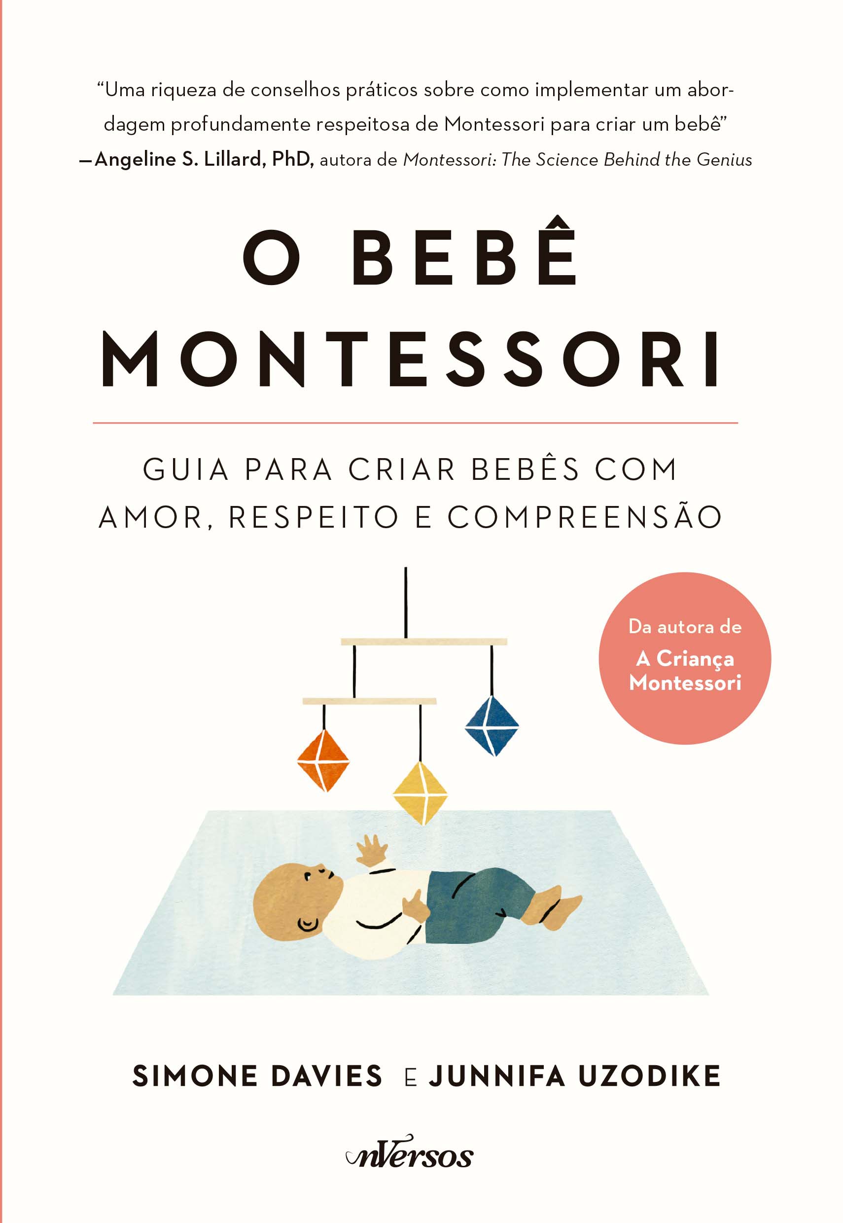 Bebe Montessori, O: Guia Para Criar Bebes Com Amor, Respeito e Compreensao