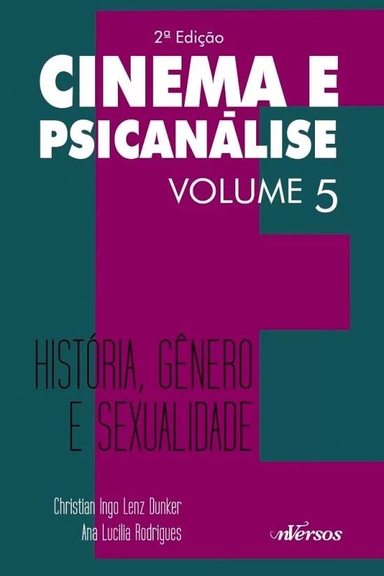 Cinema e Psicanálise - História, Gênero e Sexualidade - Vol.5