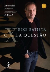 X DA QUESTAO, O - A TRAJETORIA DO MAIOR EMPREENDEDOR DO BRASIL
