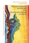PSICOPEDAGOGIA E SEMIOLOGIA: UMA INTERDISCIPLINARIDADE PRODUTIVA