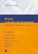 Brasil, O Desafio da Diversidade - Experiências de Desenvolvimento Regional