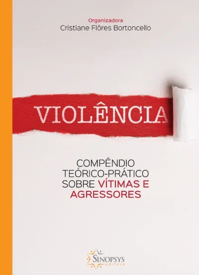 Violência: Compêndio Teorico-Pratico Sobre Vítimas e Agressores