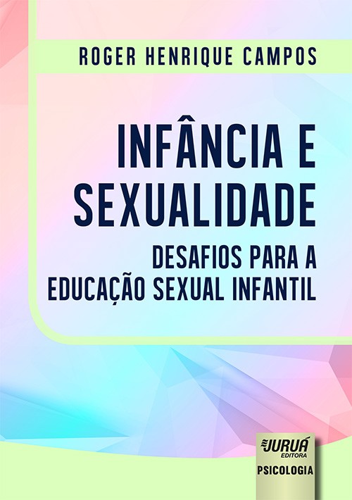 Infância e Sexualidade - Desafios para a Educação Sexual Infantil