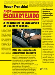 Amor Esquartejado - A Investigação do Assassinato do Executivo Japonês