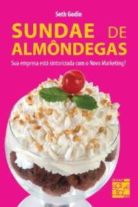 Sundae de Almondegas - Sua Empresa esta Sintonizada com o Novo Marketing?