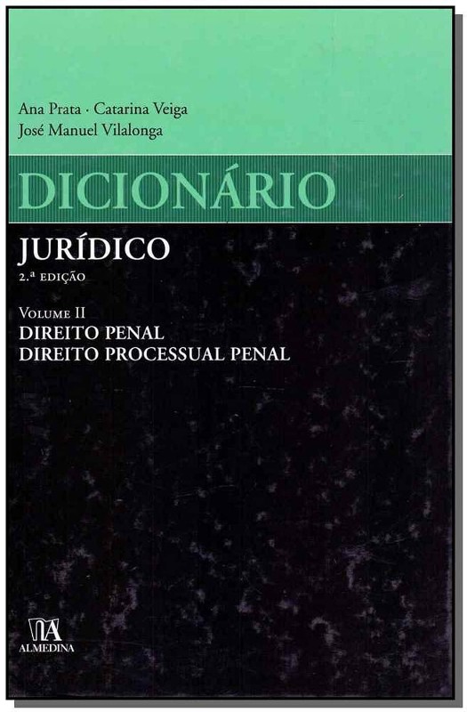 Dicionário Jurídico: Direito Penal, Direito Processual Penal - Volume 2