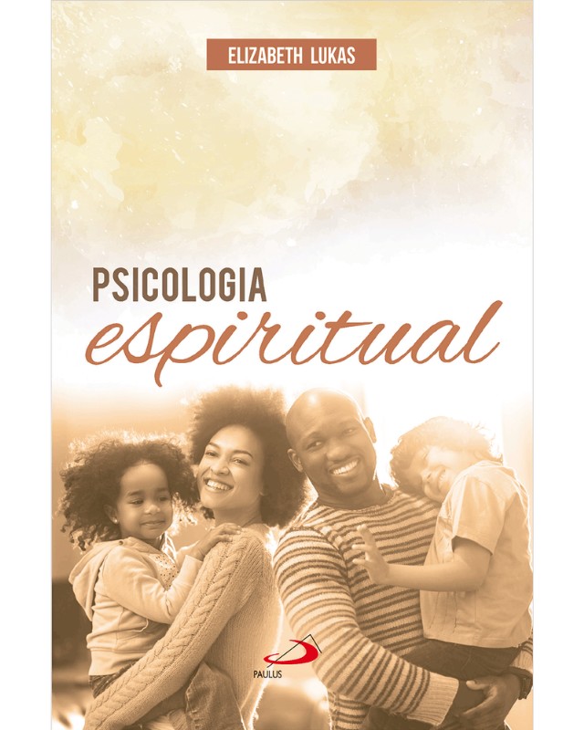 Psicologia Espiritual: Fontes de Uma Vida Plena de Sentido