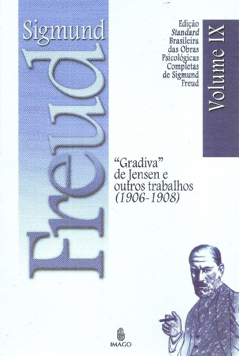 SIGMUND FREUD - Gradiva de Jensen e Outros Trabalhos (1906-1908) -  Volume IX