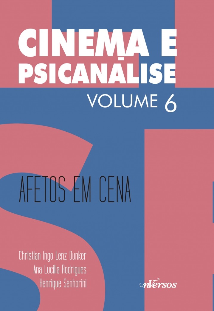 Cinema e Psicanálise - Vol. 6 - Afetos em Cena