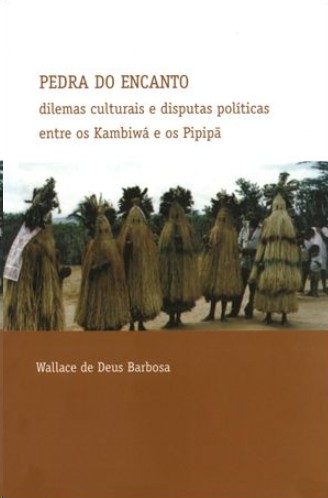 Pedra do Encanto: Dilemas Culturais e Disputas Políticas Entre os Kambiwá e os Pipipã