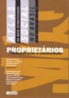 Atlas da Nova Estratificação no Brasil - Proprietários Concentração e Continuidade - Vol. 03