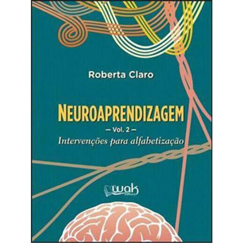 Neuroaprendizagem : Vol.2 Intervenção Para Alfabetização