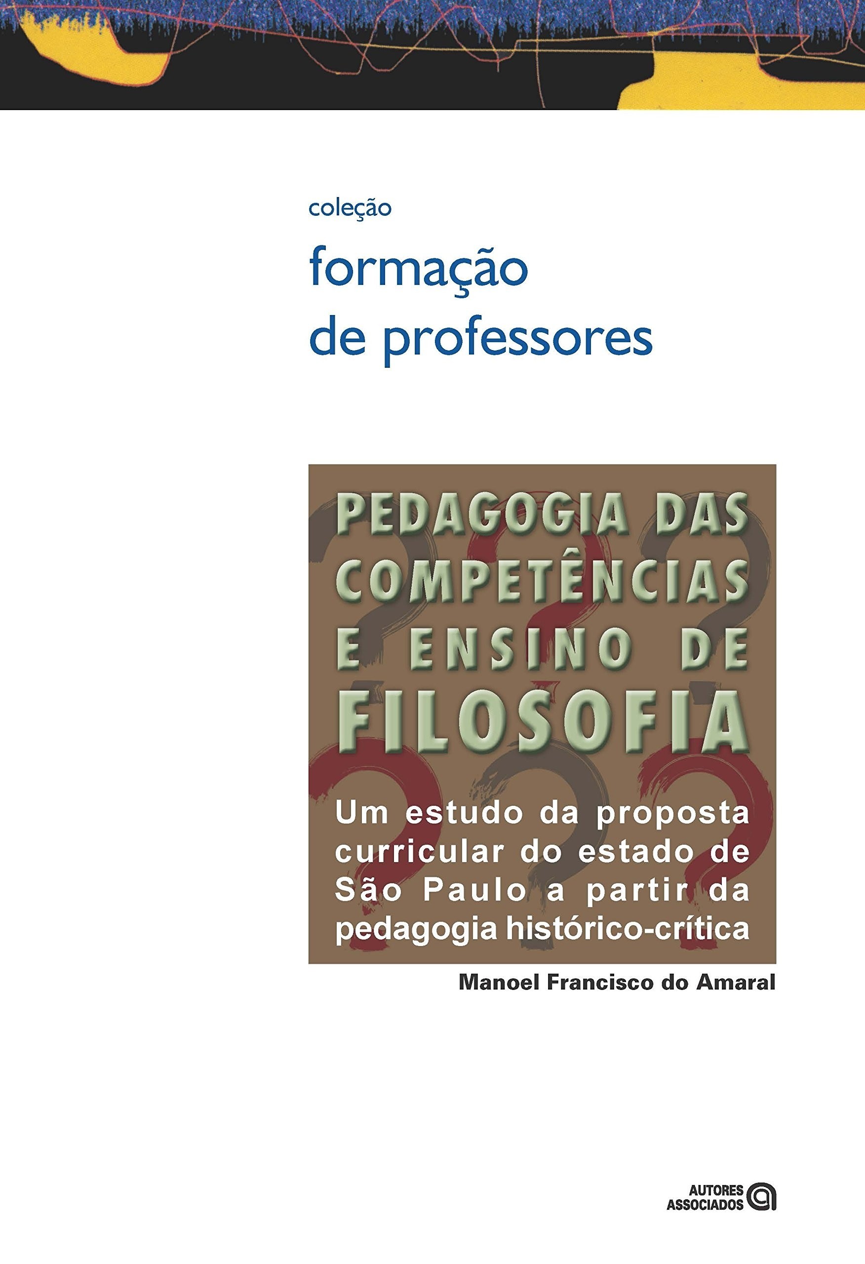 Pedagogia das Competências e Ensino De Filosofia: Um Estudo da Proposta Curricular do Estado de São