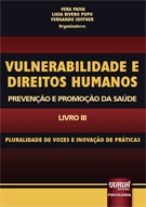 Vulnerabilidade e Direitos Humanos - Promoção e Prevenção da Saúde - Livro III - Pluralidade de Voze