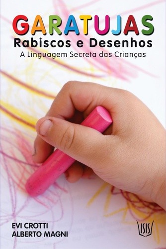 Garatujas - Rabiscos e Desenhos - A Linguagem Secreta das Crianças