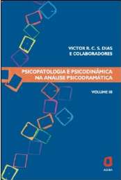 Psicopatologia e Psicodinâmica na Análise Psicodramática - Vol. 3