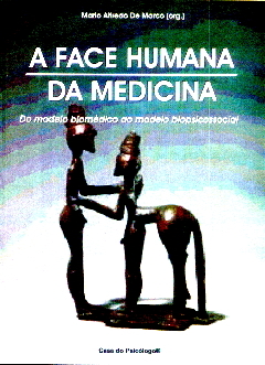Face Humana Da Medicina, A - Do Modelo Biomédico Ao Modelo Biopsicossocial