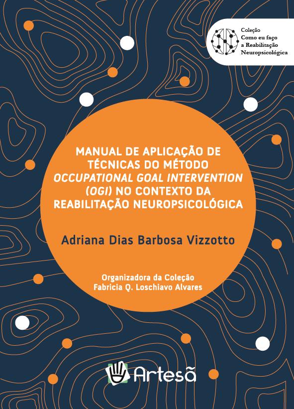 Manual de Aplicação de Técnicas do Método Occupational Goal Intervention (OGI) no Contexto da Reabilitação Neuropsicológica