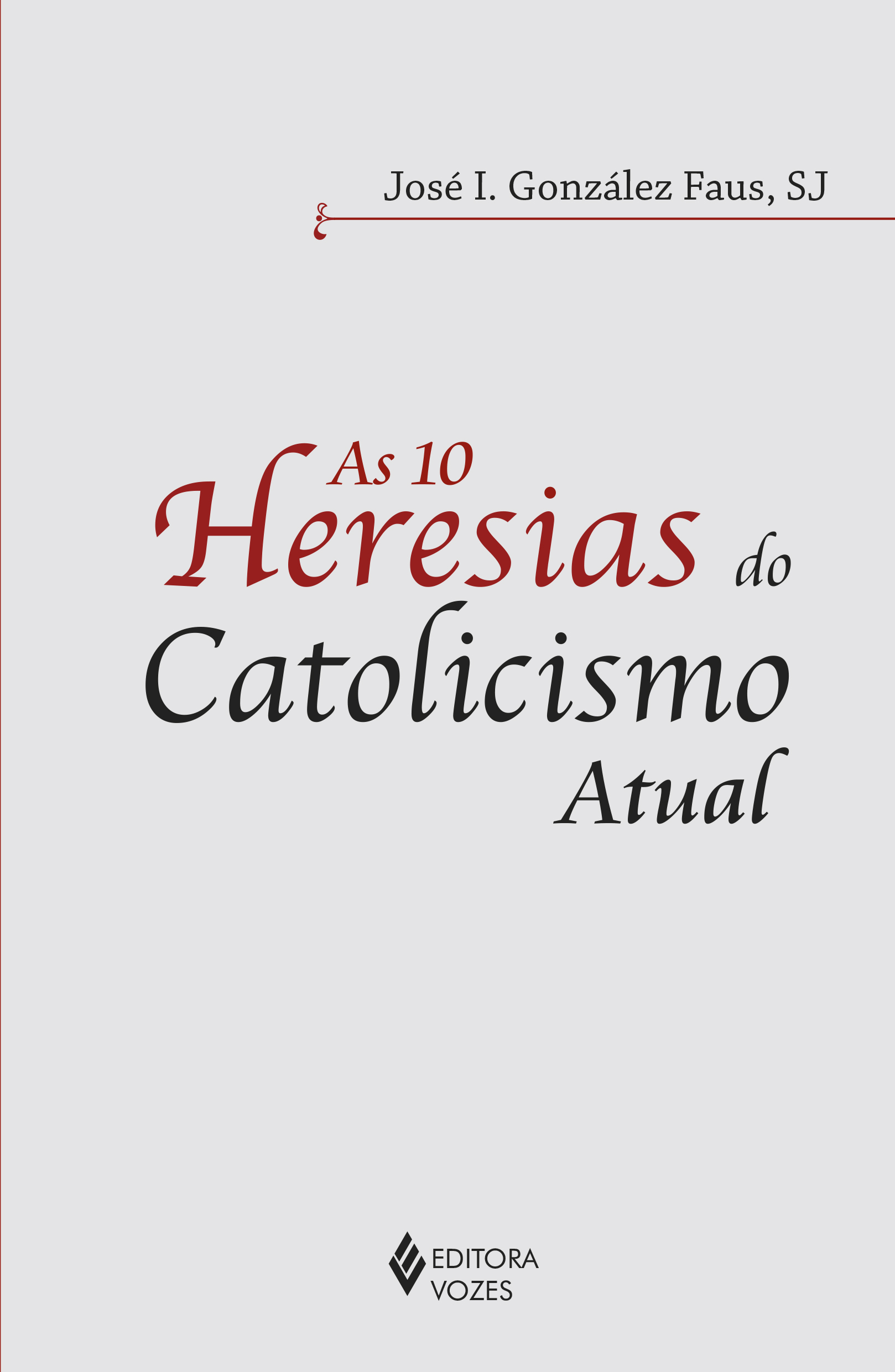 10 Heresias do Catolicismo Atual, As