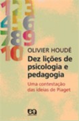 Dez Lições de Psicologia e Pedagogia - Uma Contestação das Ideias de Piaget