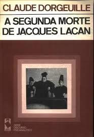 SEGUNDA MORTE DE JACQUES LACAN, A