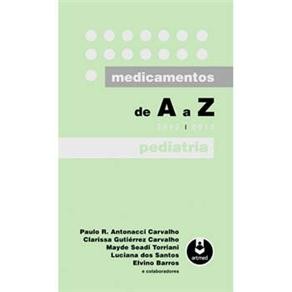 Medicamentos De A a Z - 2012-2013: Pediatria