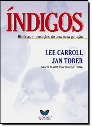 Indigos - Histórias e Revelações de uma Nova Geração