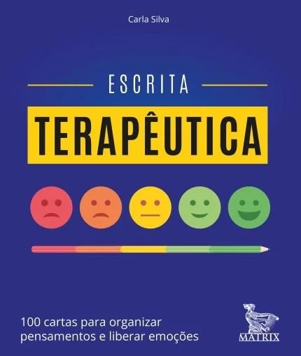 ESCRITA TERAPEUTICA: 100 CARTAS PARA ORGANIZAR PENSAMENTOS E LIBERAR EMOCOES
