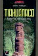 Tiahuanaco: 10.000 Anos de Enigmas Inca