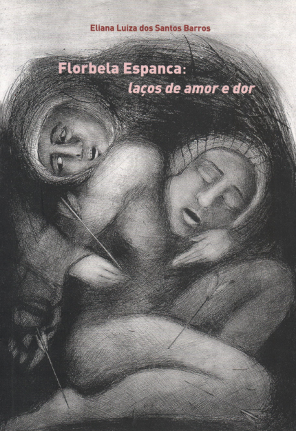 Florbela Espanca: Laços De Amor E Dor