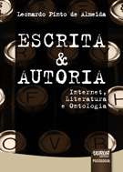 ESCRITA E AUTORIA - INTERNET, LITERATURA E ONTOLOGIA