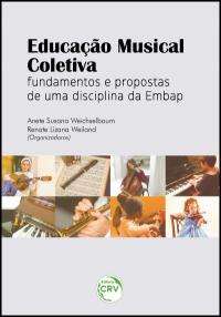 Educação Musical Coletiva: Fundamentos e Propostas de uma Disciplina da Embap