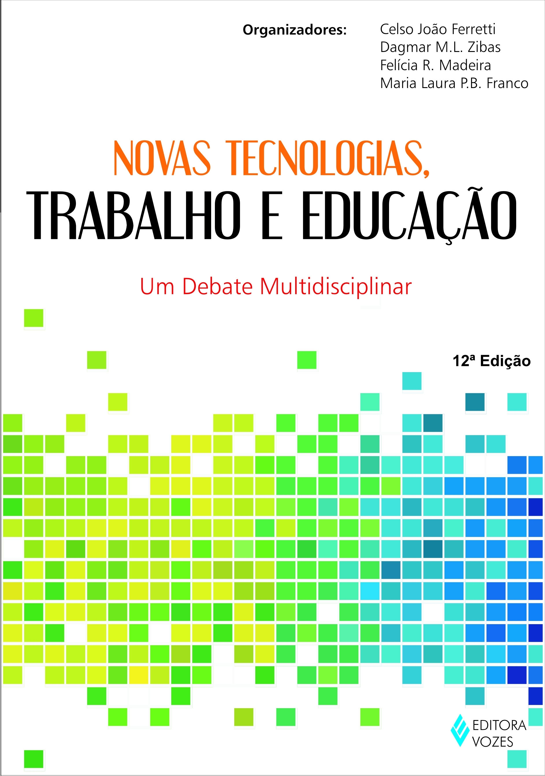 Novas Tecnologias, Trabalho e Educação - Um Debate Multidisciplinar