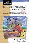 CONSTRUCAO MORAL E EDUCACAO - UMA APROXIMACAO CONSTRUTIVISTA PARA TRABALHAR
