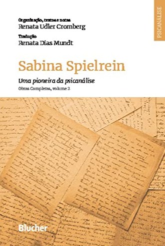 Sabina Spielrein: Uma Pioneira da Psicanálise - Obras Completas (Volume 2)