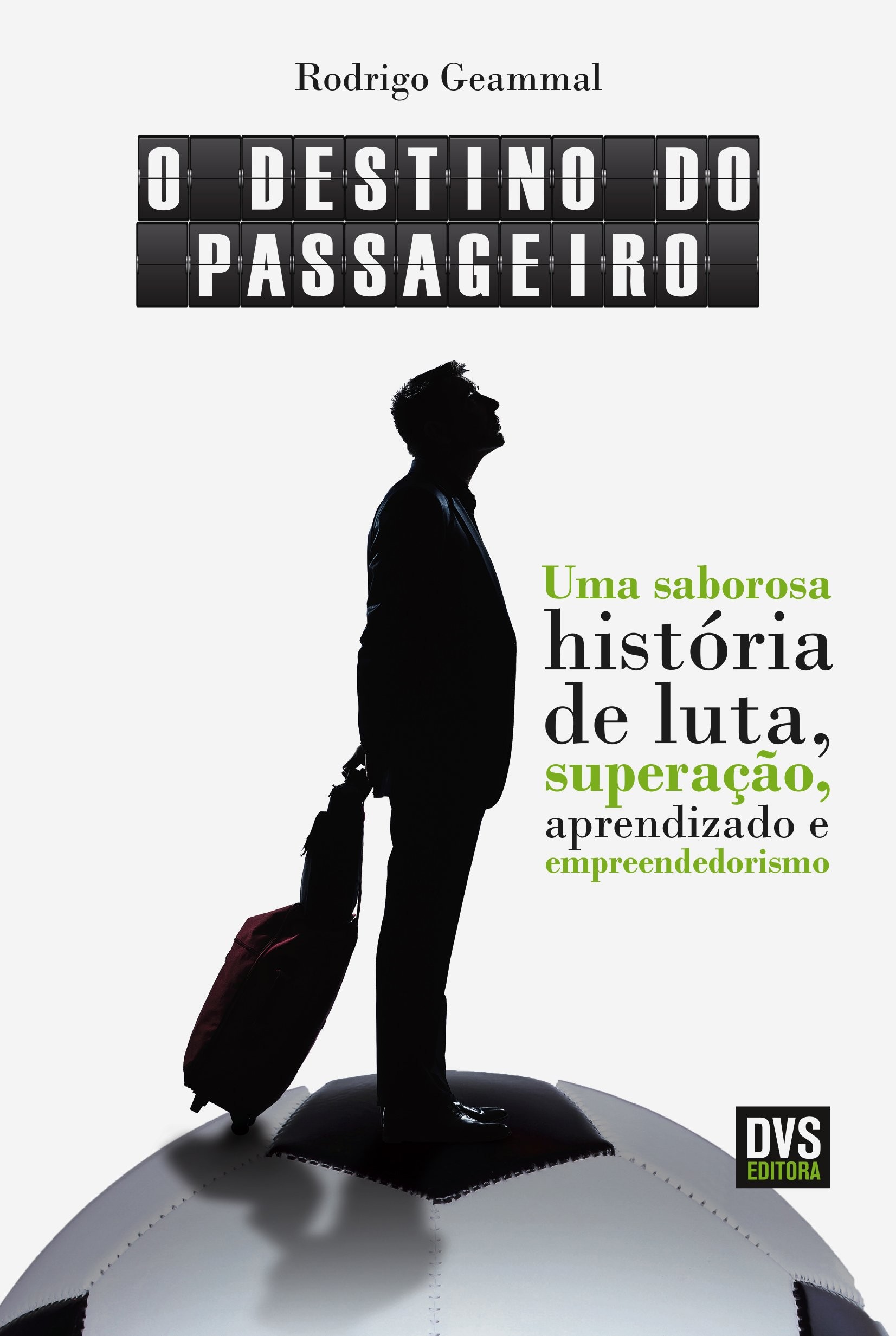DESTINO DO PASSAGEIRO, O: UMA SABOROSA HISTORIA DE LUTA, SUPERACAO