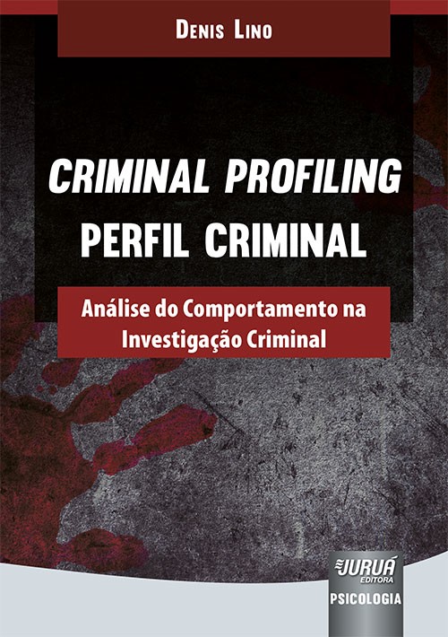 Criminal Profiling - Perfil Criminal - Análise do Comportamento na Investigação Criminal