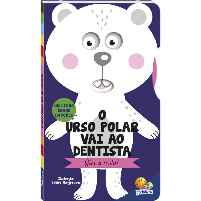 Gire o Disco! Um livro sobre Emoções: o Urso Polar Vai ao Dentista