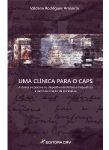 CLINICA PARA O CAPS, UMA - A CLINICA DA PSICOSE NO DISPOSITIVO DA REFORMA P