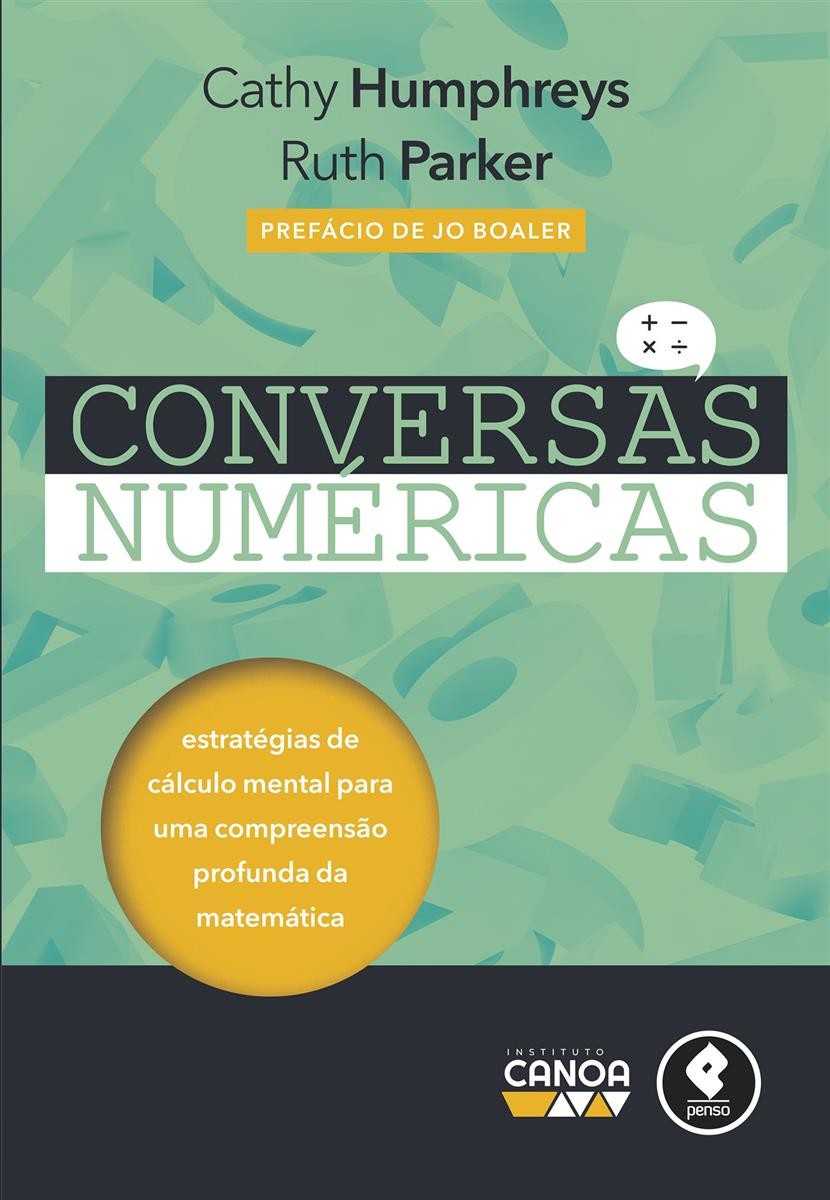 Conversas Numéricas - Estratégias De Cálculo Mental Para Uma Compreensão Profunda Da Matemática