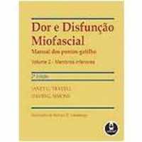 DOR E DISFUNCAO MIOFASCIAL - MANUAL DOS PONTOS-GATILHO - VOL 2 - MEMBROS IN