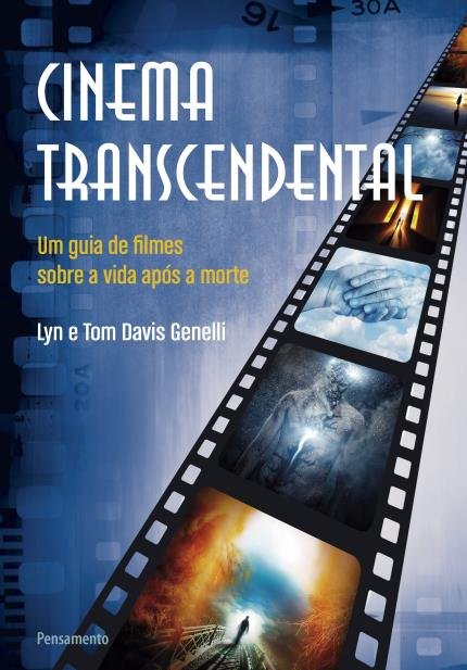 Cinema Transcendental - Um Guia De Filmes Sobre A Vida Após A Morte