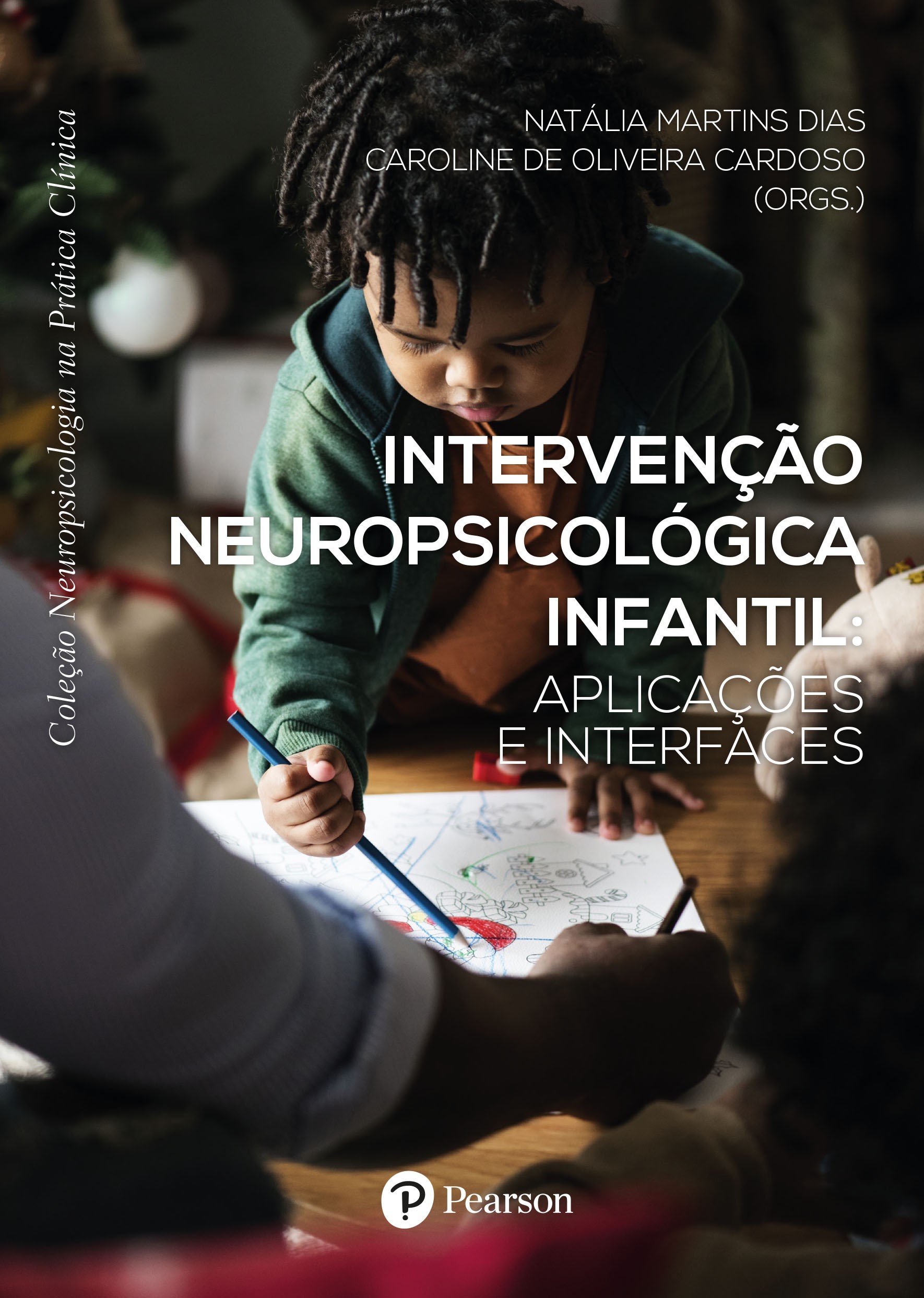 INTERVENCAO NEUROPSICOLÓGICA INFANTIL: APLICAÇÕES E INTERFACES -COLEÇÃO NEUROPSICOLOGIA NA PRÁTICA CLÍNICA