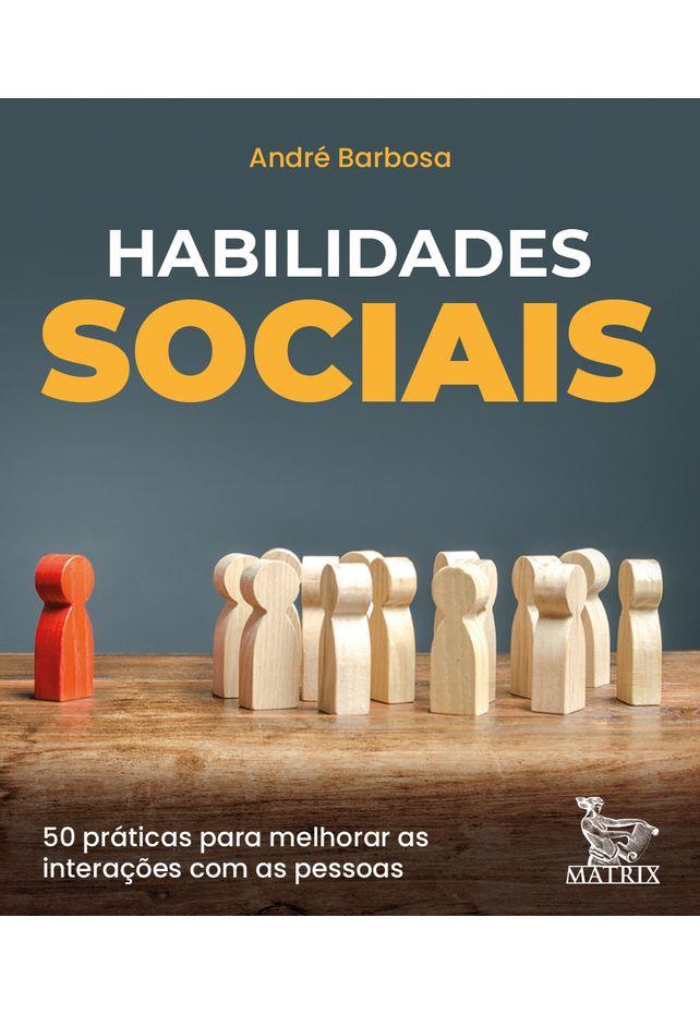 Habilidades Sociais: 50 Práticas Para Melhorar As Interações Com As Pessoas