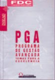 PGA - Programa de Gestão Avançada Temas Para a Excelencia - Vol. I